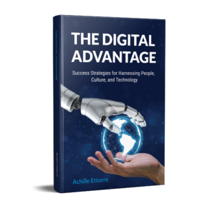 The Digital Advantage: Success Strategies for Harnessing People, Culture, and Technology